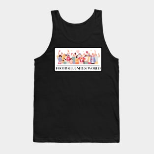 Football Unites The World T-shirt Tank Top